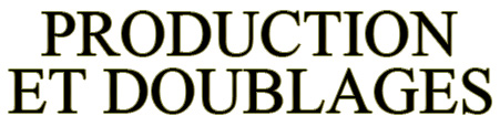 Production et doublages
