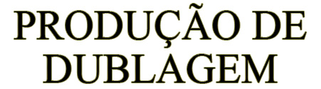 Produção de Dublagem